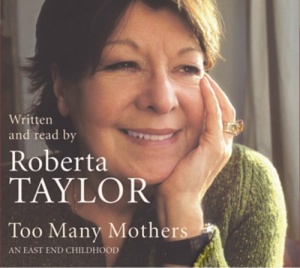 Too Many Mothers - An Eastend Childhood written by Roberta Taylor performed by Roberta Taylor on CD (Abridged)