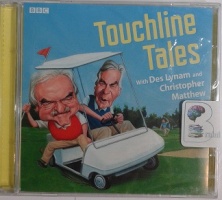 Touchline Tales written by Des Lynam and Christopher Matthew performed by Des Lynam and Christopher Matthew on CD (Unabridged)