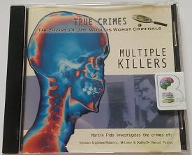 True Crimes - Multiple Killers written by Martin Fido performed by Martin Fido on CD (Abridged)