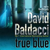 True Blue written by David Baldacci performed by Ron McLarty on CD (Abridged)