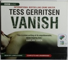 Vanish written by Tess Gerritsen performed by Lorelei King on CD (Unabridged)