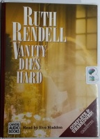 Vanity Dies Hard written by Ruth Rendell performed by Eva Haddon on Cassette (Unabridged)