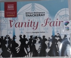 Vanity Fair written by William Makepeace Thackeray performed by Georgina Sutton on CD (Unabridged)
