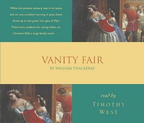 Vanity Fair written by William Makepiece Thackary performed by Timothy West on CD (Abridged)