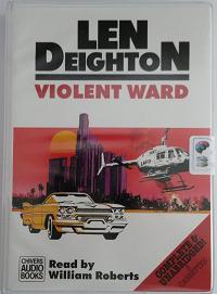 Violent Ward written by Len Deighton performed by William Roberts on Cassette (Unabridged)
