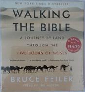 Walking The Bible - A Journey by Land Through the Five Books of Moses written by Bruce Feiler performed by Bruce Feiler on CD (Abridged)