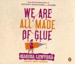 We are all made of Glue written by Marina Lewycka performed by Sian Thomas on CD (Abridged)