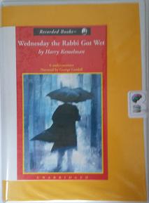Wednesday The Rabbi Got Wet written by Harry Kemelman performed by George Guildall on Cassette (Unabridged)