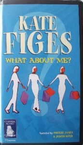 What About Me? written by Kate Figes performed by Phoebe James and Judith Boyd on Cassette (Unabridged)
