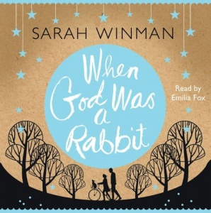 When God was a Rabbit written by Sarah Winman performed by Emilia Fox on CD (Abridged)