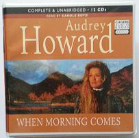 When Morning Comes written by Audrey Howard performed by Carole Boyd on CD (Unabridged)