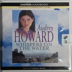 Whispers on the Water written by Audrey Howard performed by Carole Boyd on CD (Unabridged)