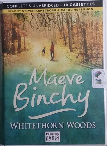 Whitethorn Woods written by Maeve Binchy performed by Steven Armstrong and Caroline Lennon on Cassette (Unabridged)