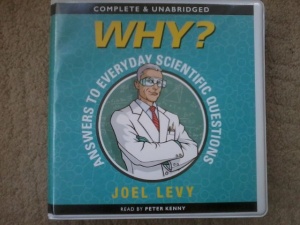 Why? Answers to Everyday Scientific Questions written by Joel Levy performed by Peter Kenny on CD (Unabridged)