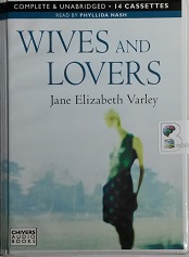 Wives and Lovers written by Jane Elizabeth Varley performed by Phyllida Nash on Cassette (Unabridged)