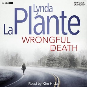 Wrongful Death written by Lynda La Plante performed by Kim Hicks on CD (Unabridged)