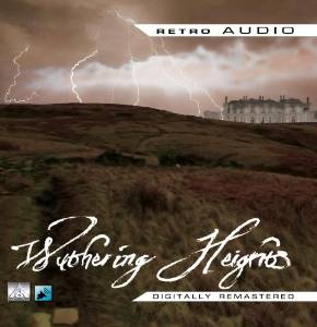 Wuthering Heights written by Emily Bronte performed by Montgomery Cliff and Joan Lorring on CD (Abridged)